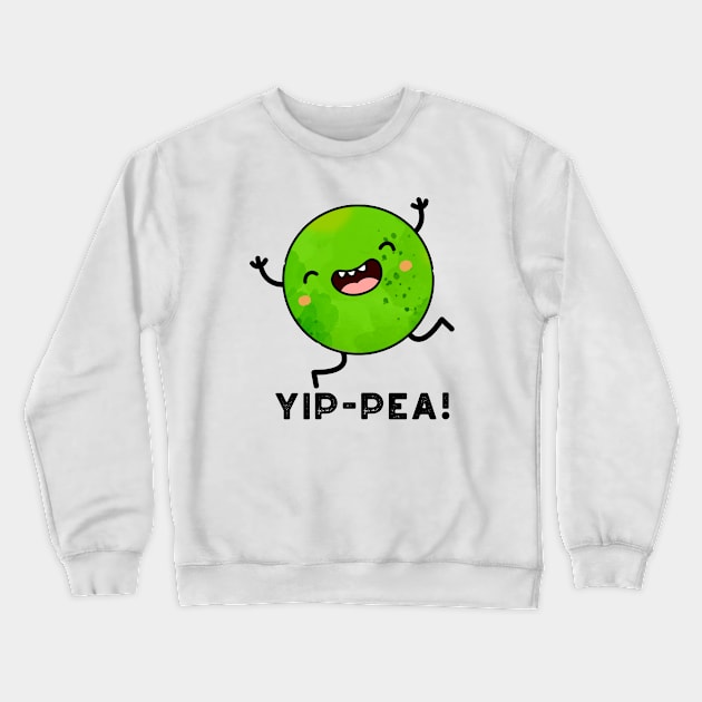 Yip-pea Happy Pea Pun Crewneck Sweatshirt by punnybone